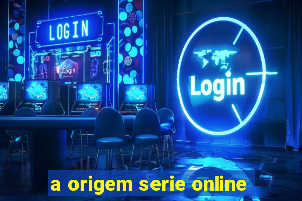 a origem serie online